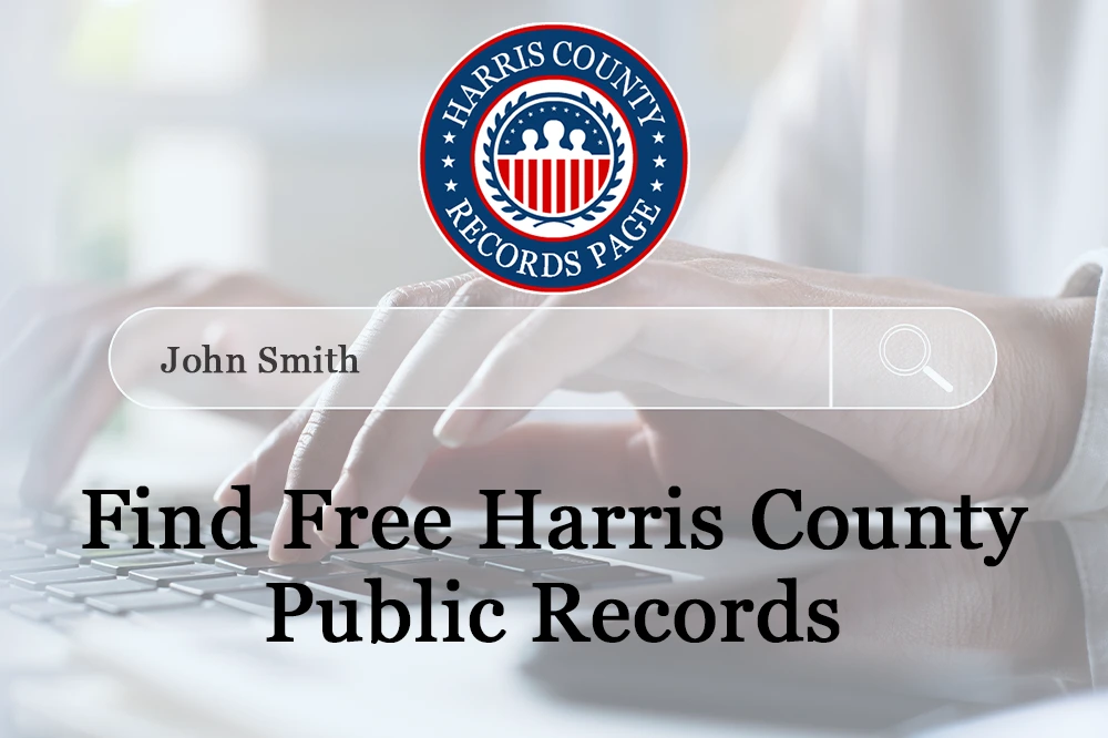 Find Free Harris County Public Records: Marital, Criminal & Arrests